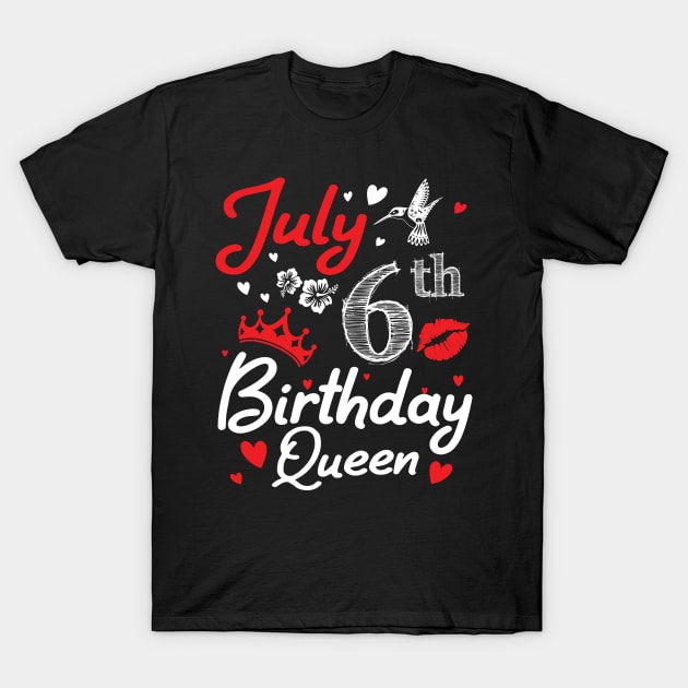 Born On July 6th Happy Birthday Queen Me You Nana Mommy Mama Aunt Sister Wife Cousin Daughter Niece T-Shirt by joandraelliot